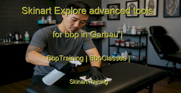 Skinart Explore advanced tools for bbp in Garbau | BbpTraining | BbpClasses | SkinartTraining-Romania